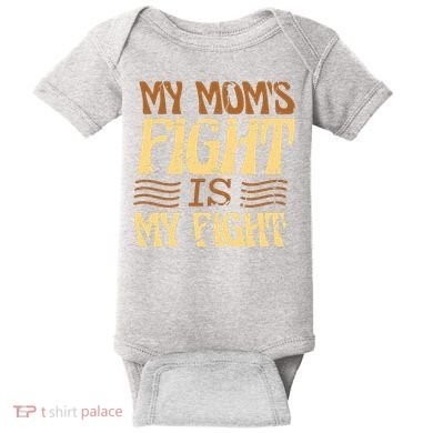 My Mom's Fight Is My Fight Baby Bodysuit