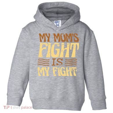 My Mom's Fight Is My Fight Toddler Hoodie