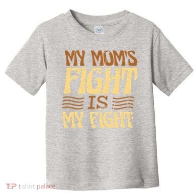 My Mom's Fight Is My Fight Toddler T-Shirt