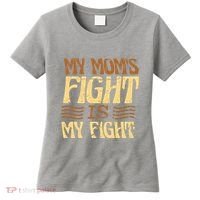 My Mom's Fight Is My Fight Women's T-Shirt thumb 0