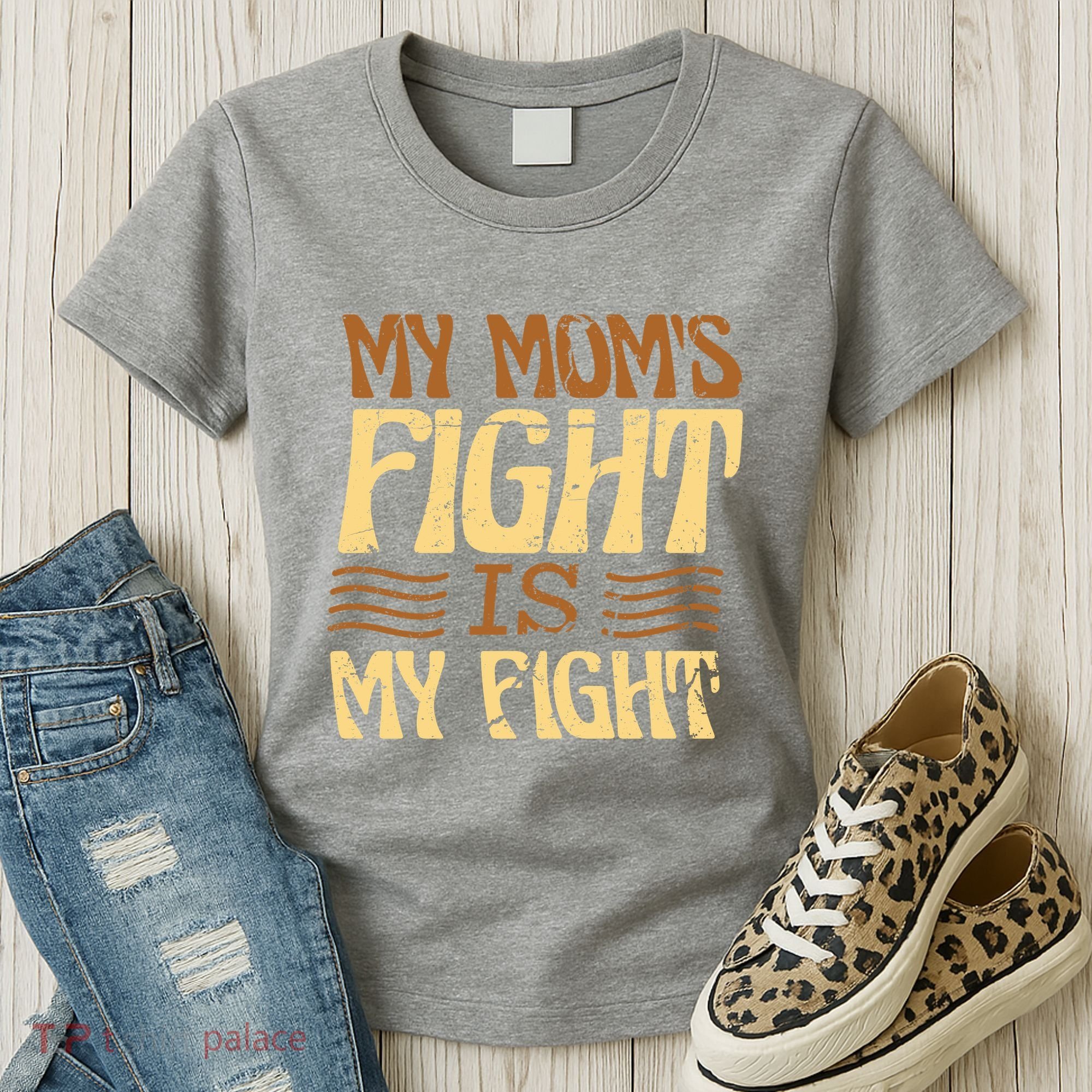 My Mom's Fight Is My Fight Women's T-Shirt