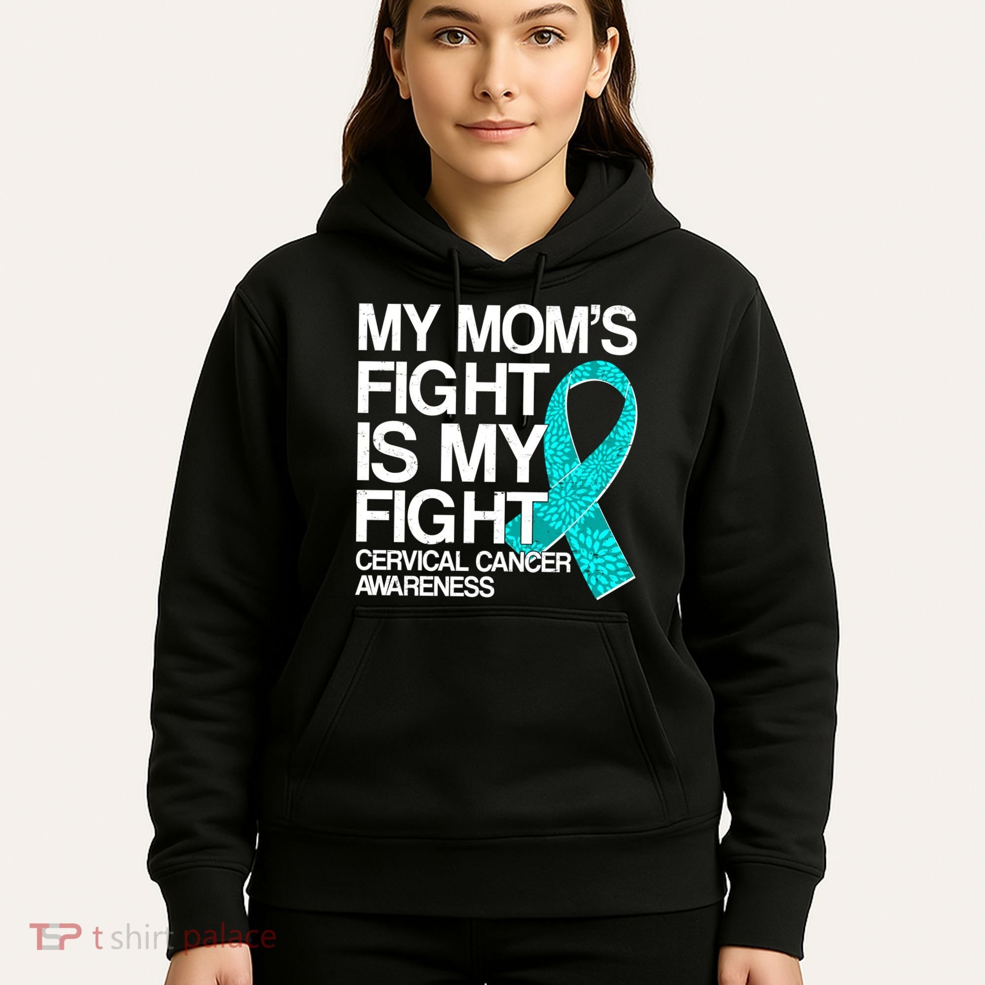 My Mom's Fight is My Fight Cervical Cancer Awareness Hoodie