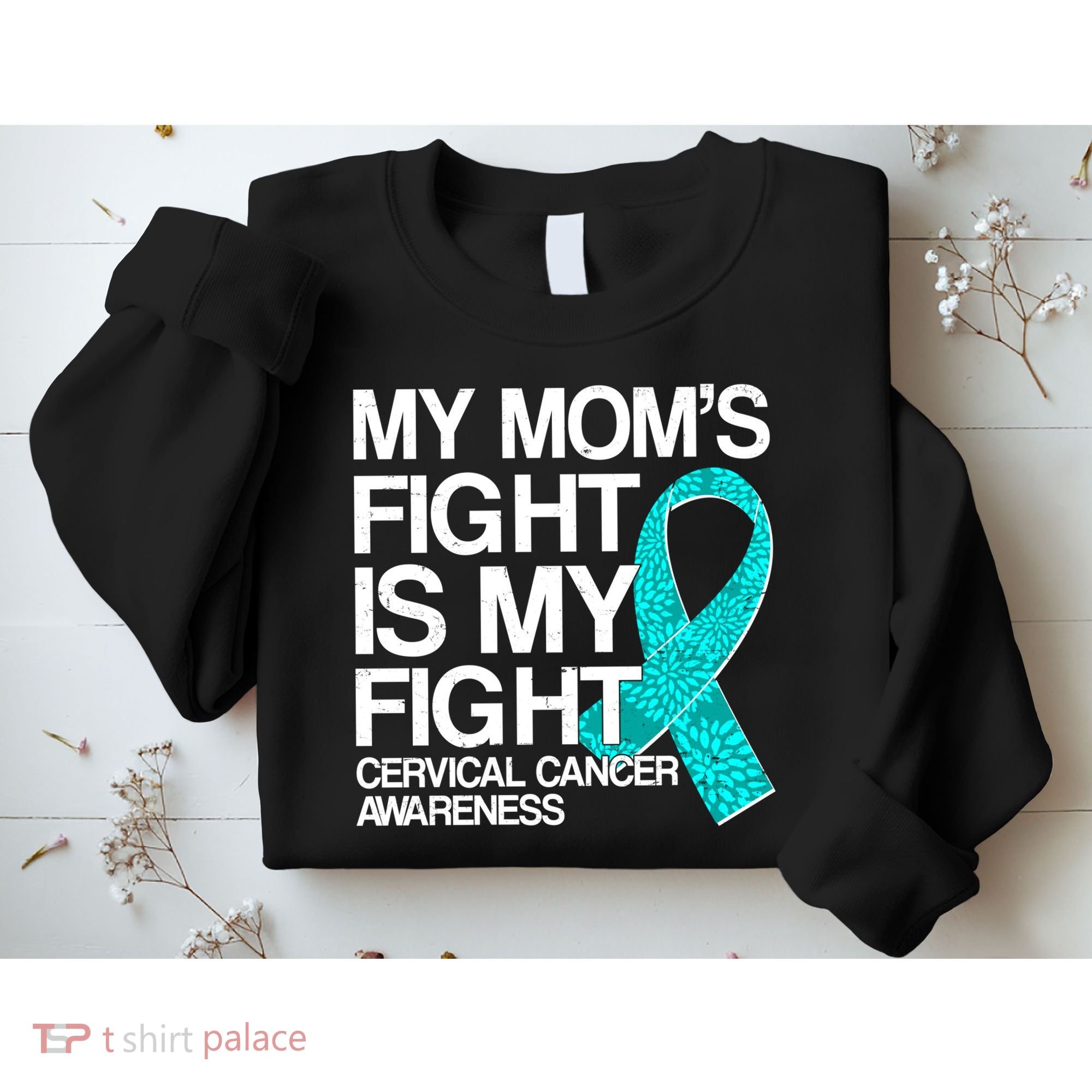My Mom's Fight is My Fight Cervical Cancer Awareness Sweatshirt