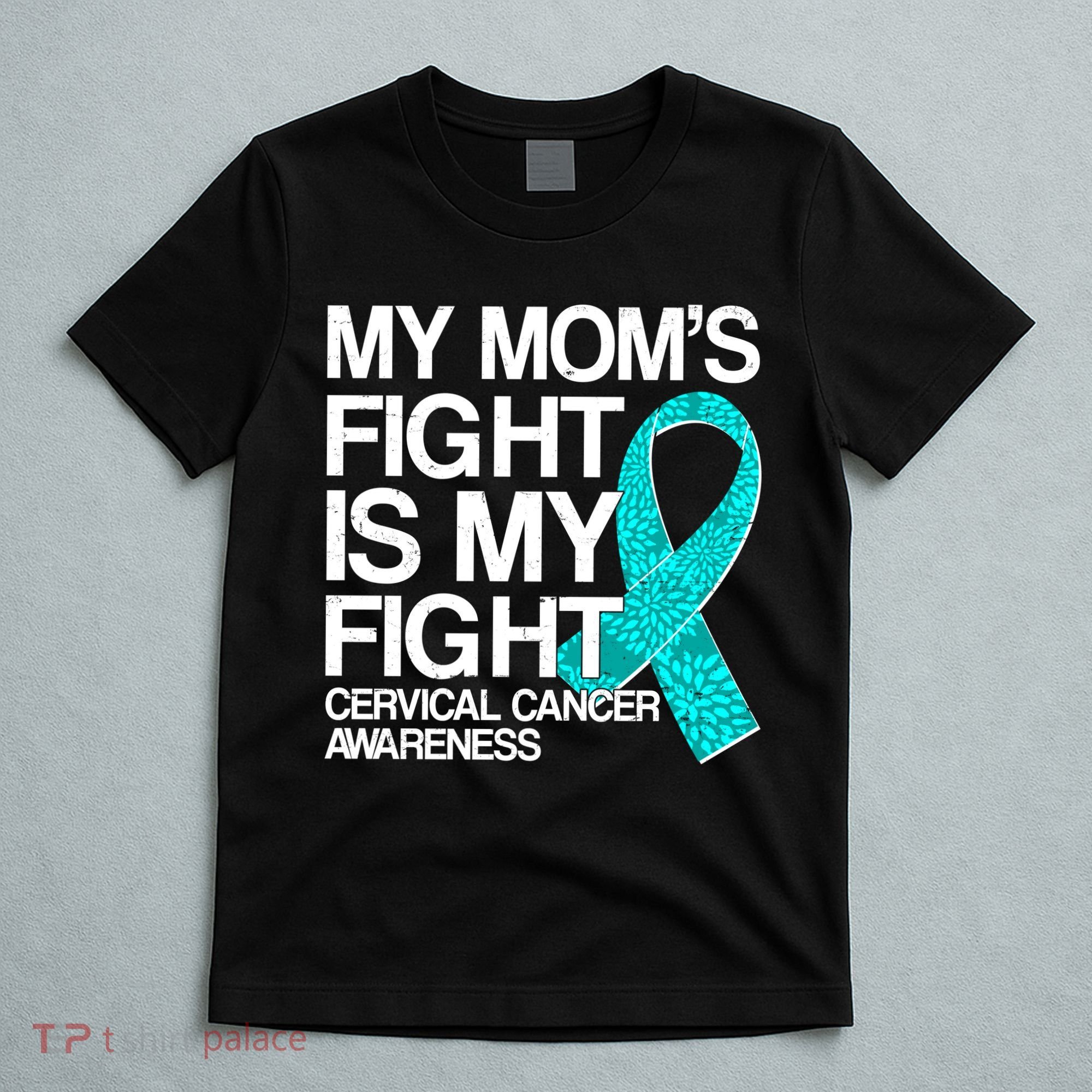 My Mom's Fight is My Fight Cervical Cancer Awareness T-Shirt