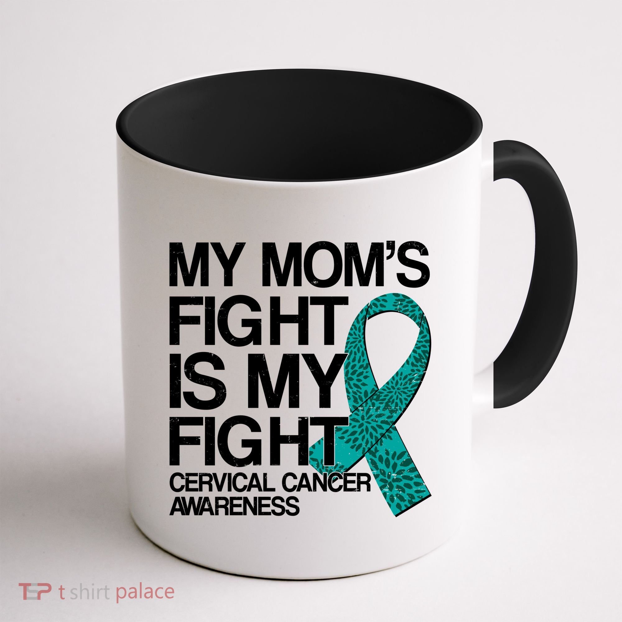 My Mom's Fight is My Fight Cervical Cancer Awareness Coffee Mug