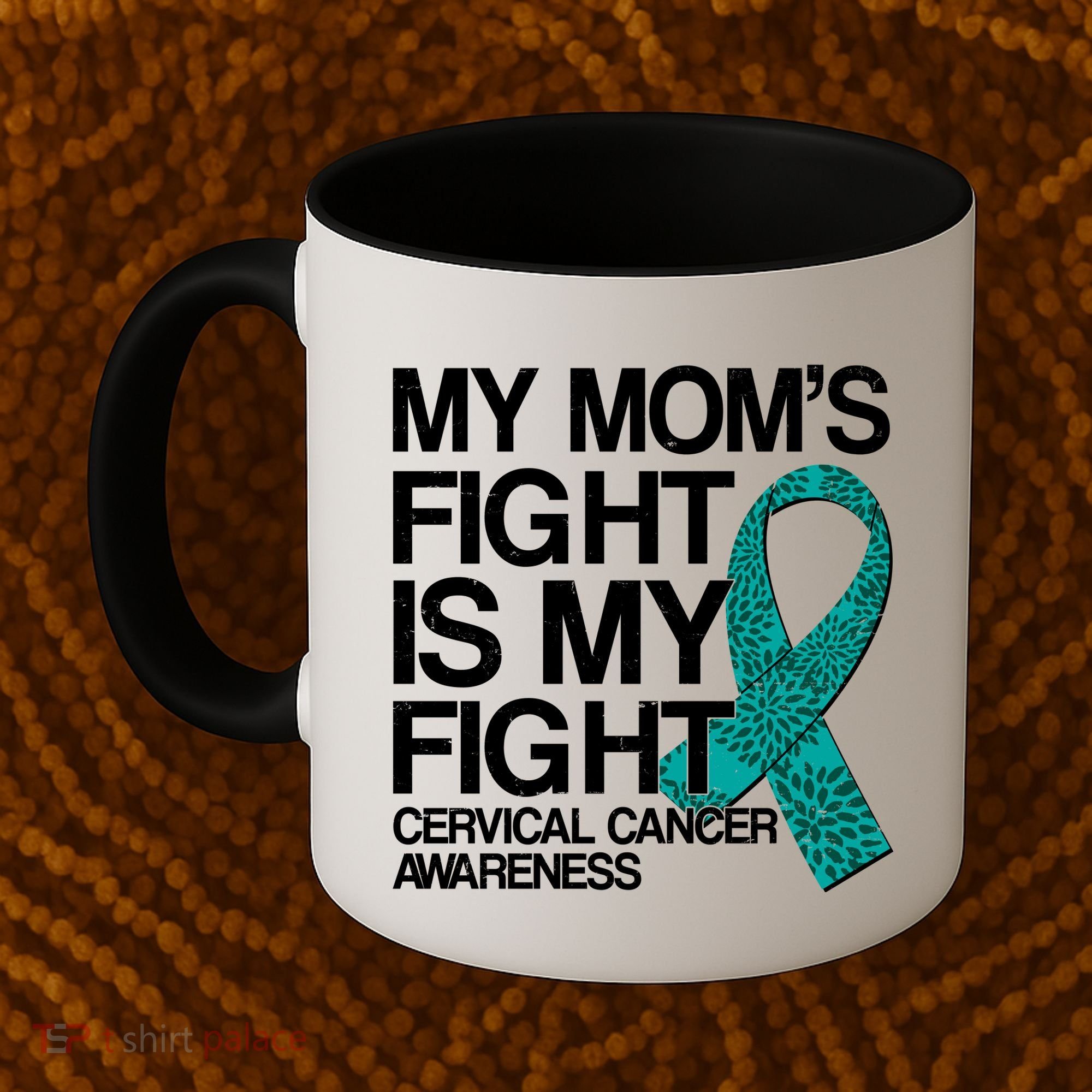 My Mom's Fight is My Fight Cervical Cancer Awareness Coffee Mug