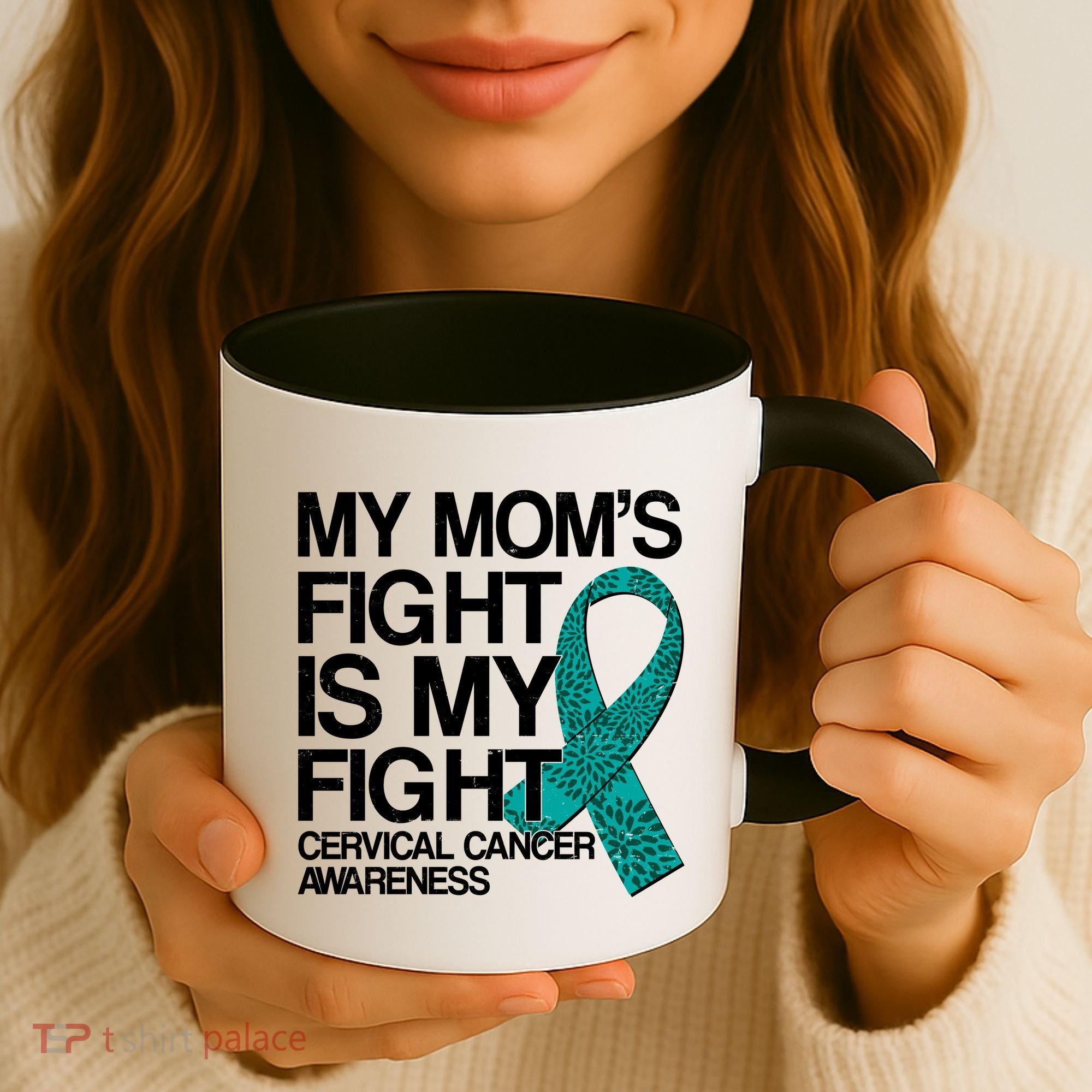 My Mom's Fight is My Fight Cervical Cancer Awareness Coffee Mug