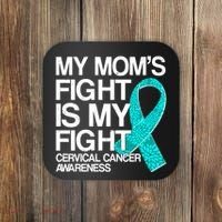 My Mom's Fight is My Fight Cervical Cancer Awareness Coaster thumb 0