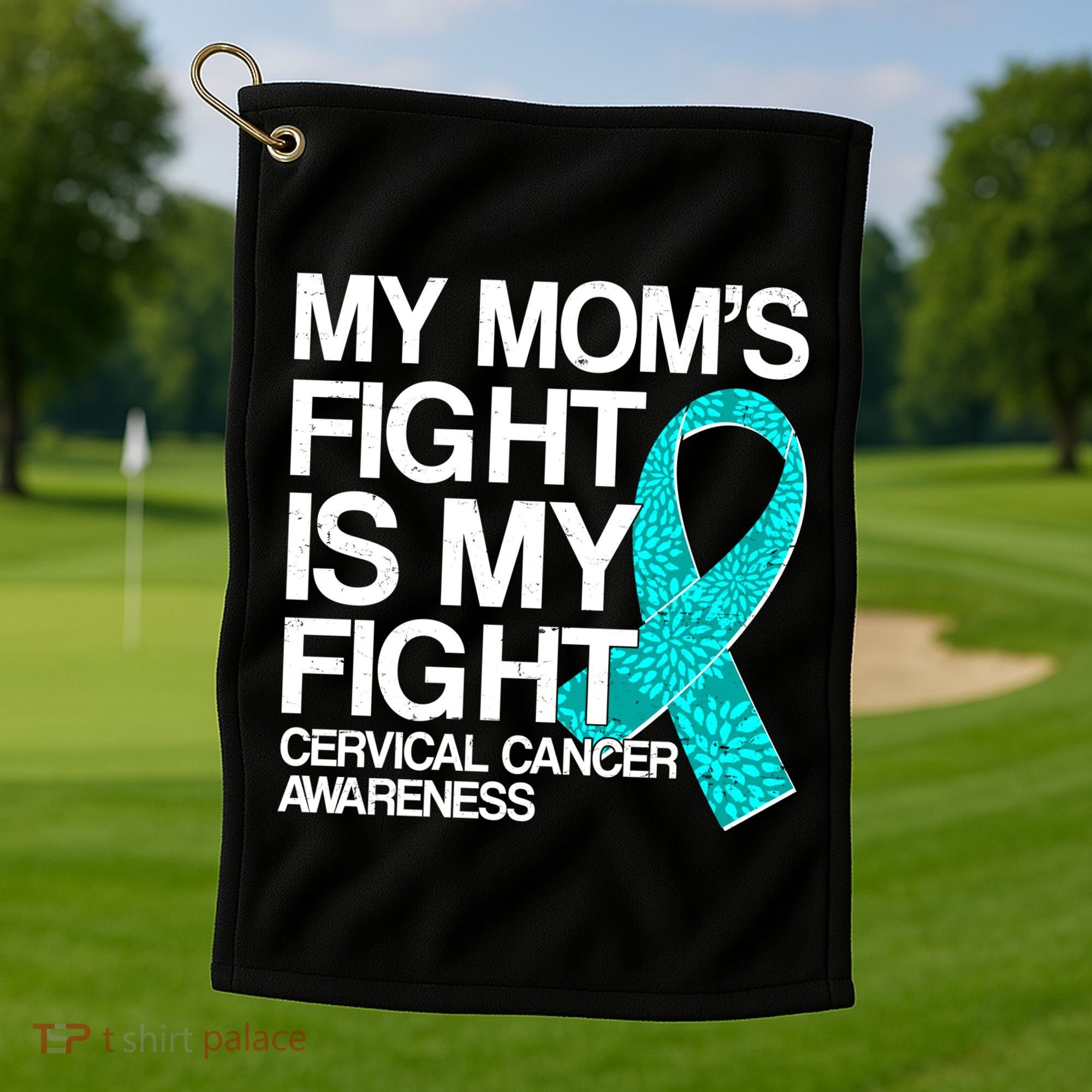 My Mom's Fight is My Fight Cervical Cancer Awareness Golf Towel