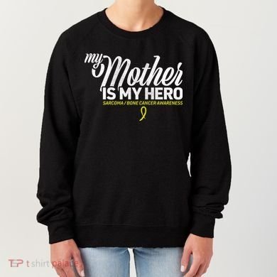 My Mother Is My Hero Sarcoma Awareness Women's Sweatshirt