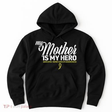 My Mother Is My Hero Sarcoma Awareness Hoodie