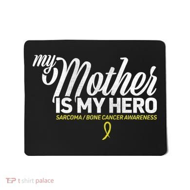 My Mother Is My Hero Sarcoma Awareness Mousepad