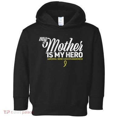 My Mother Is My Hero Sarcoma Awareness Toddler Hoodie