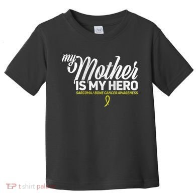 My Mother Is My Hero Sarcoma Awareness Toddler T-Shirt