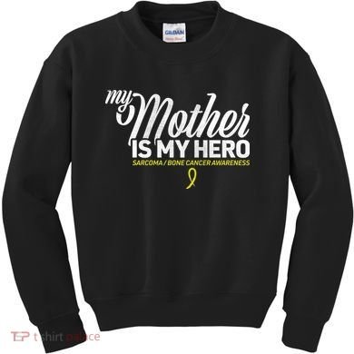 My Mother Is My Hero Sarcoma Awareness Kids Sweatshirt
