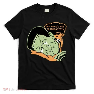 My Name Is Not Frankenstein T-Shirt
