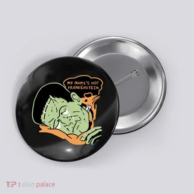 My Name Is Not Frankenstein Button