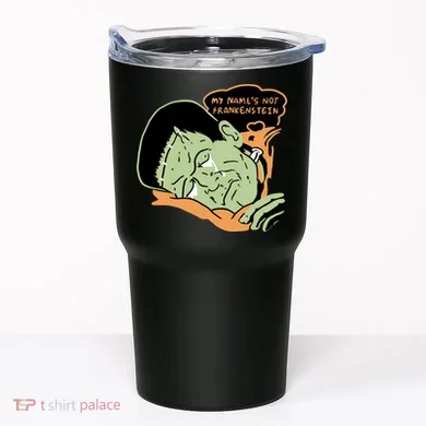 My Name Is Not Frankenstein Tumbler