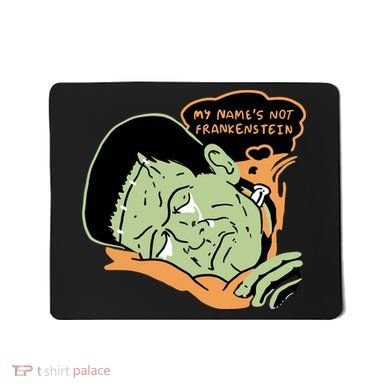 My Name Is Not Frankenstein Mousepad