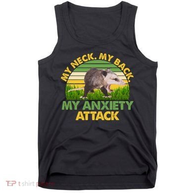 My Neck My Back My Anxiety Attack Vintage Opossum Tank Top