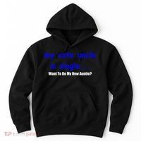 My New Uncle Is Single, Want To Be My New Auntie? Hoodie thumb 0