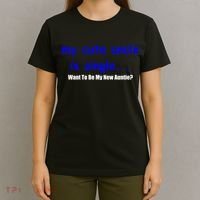 My New Uncle Is Single, Want To Be My New Auntie? T-Shirt thumb 4