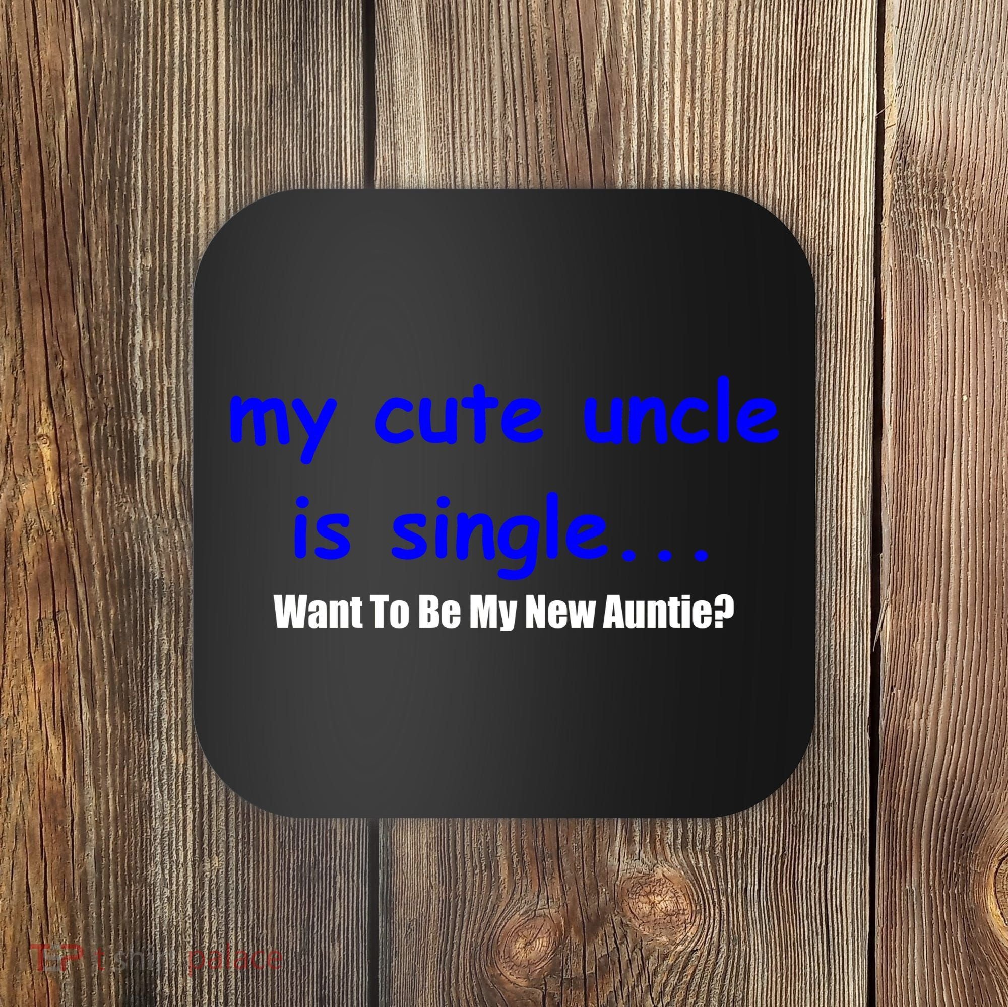 My New Uncle Is Single, Want To Be My New Auntie? Coaster