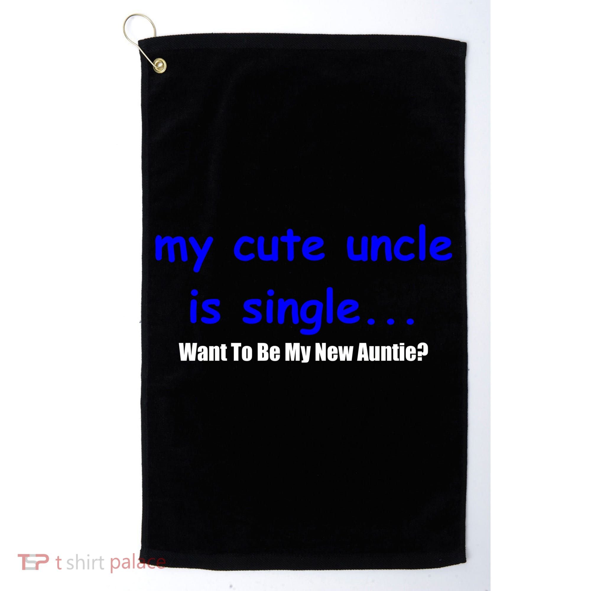 My New Uncle Is Single, Want To Be My New Auntie? Golf Towel
