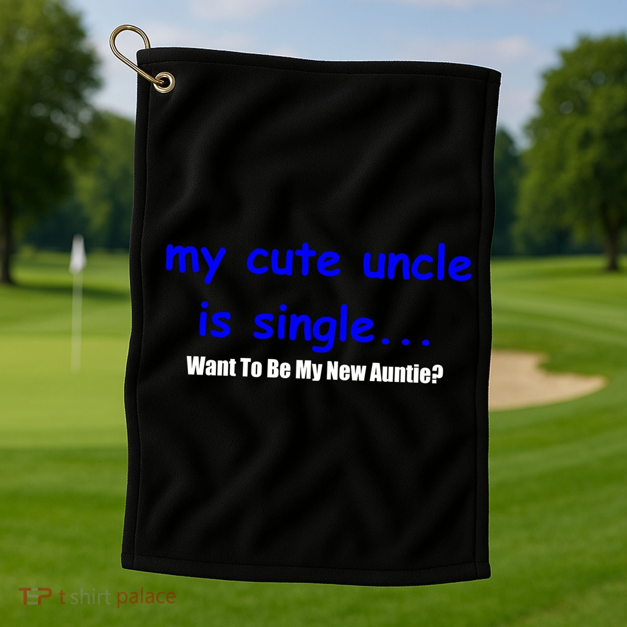 My New Uncle Is Single, Want To Be My New Auntie? Golf Towel