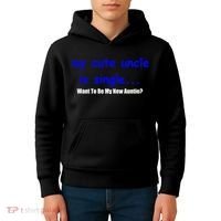 My New Uncle Is Single, Want To Be My New Auntie? Kids Hoodie thumb 4