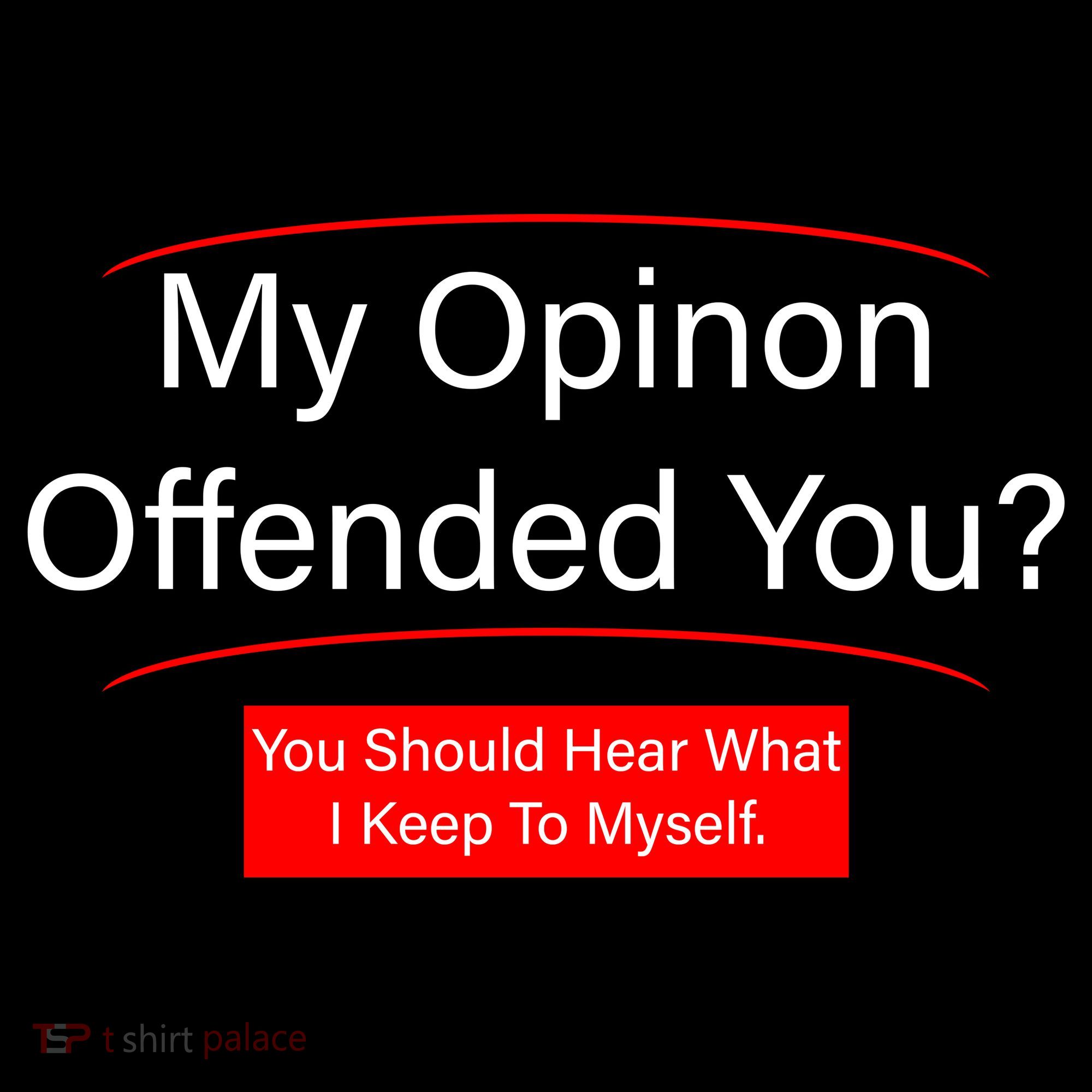 My Opinion Offended You? Doggie Tank