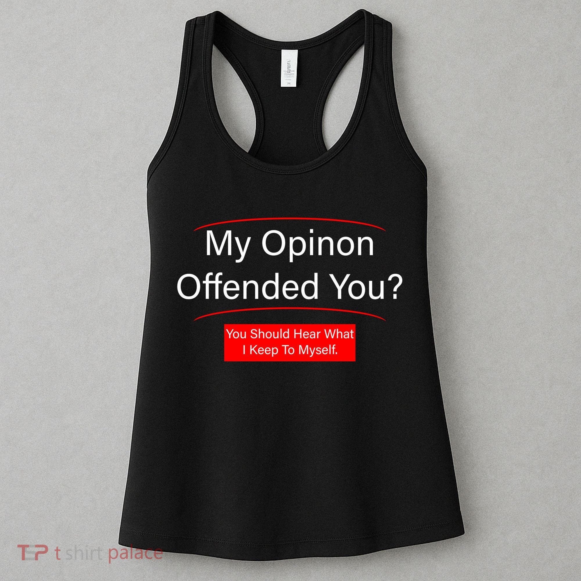 My Opinion Offended You? Women's Tank Top