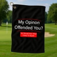 My Opinion Offended You? Golf Towel thumb 1