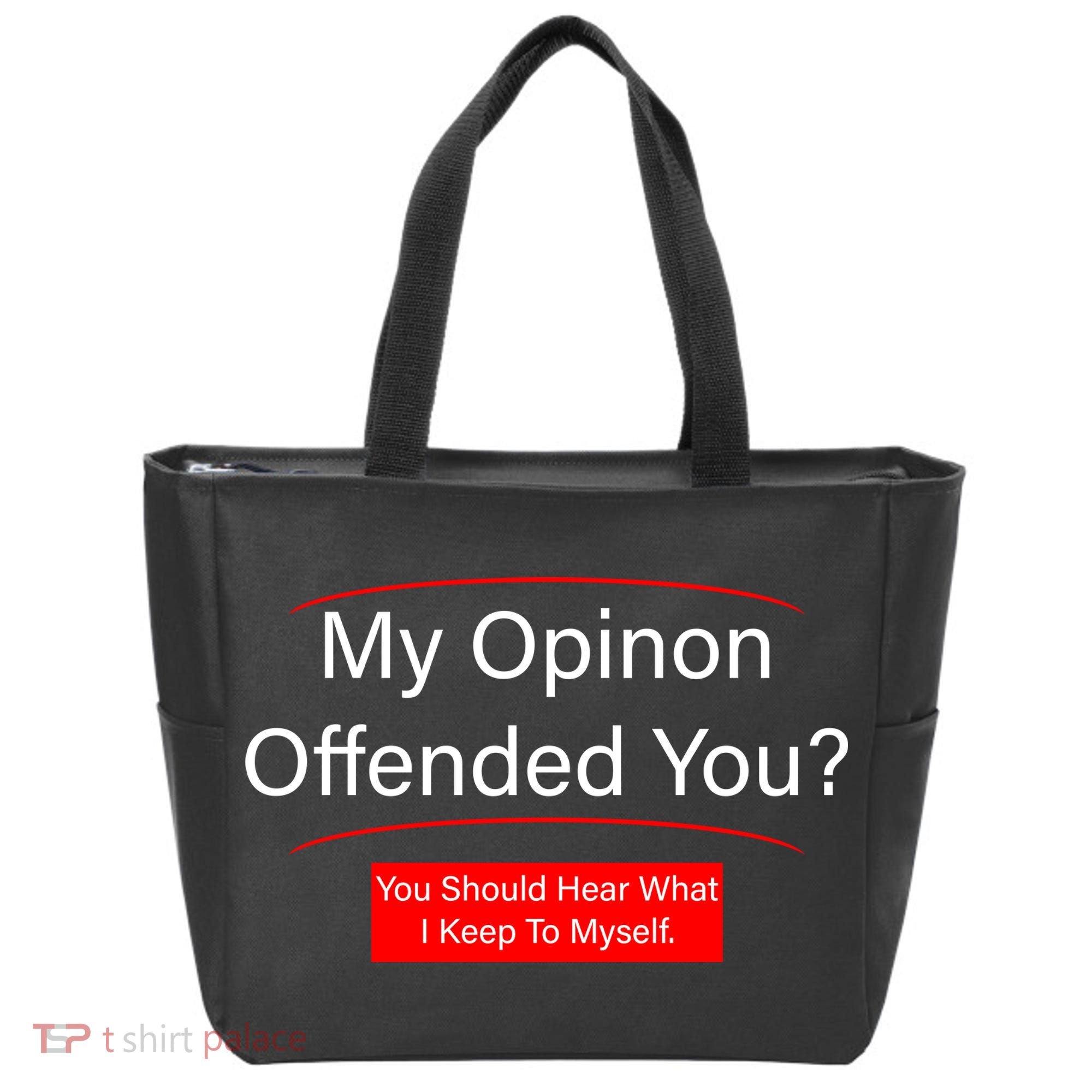My Opinion Offended You? Tote Bag