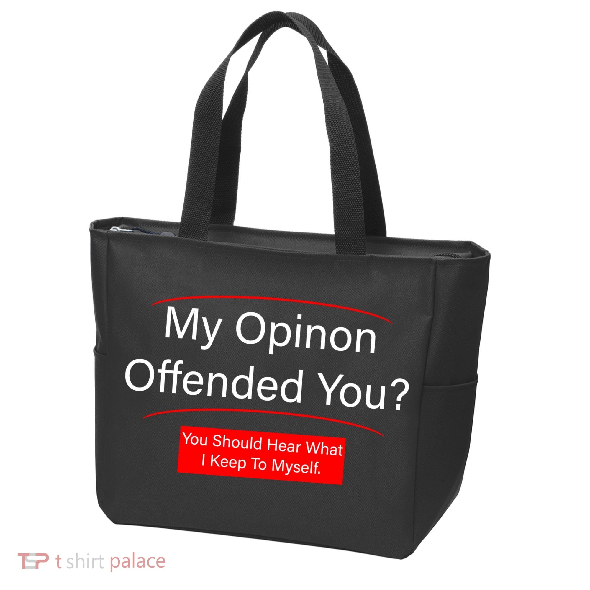 My Opinion Offended You? Tote Bag
