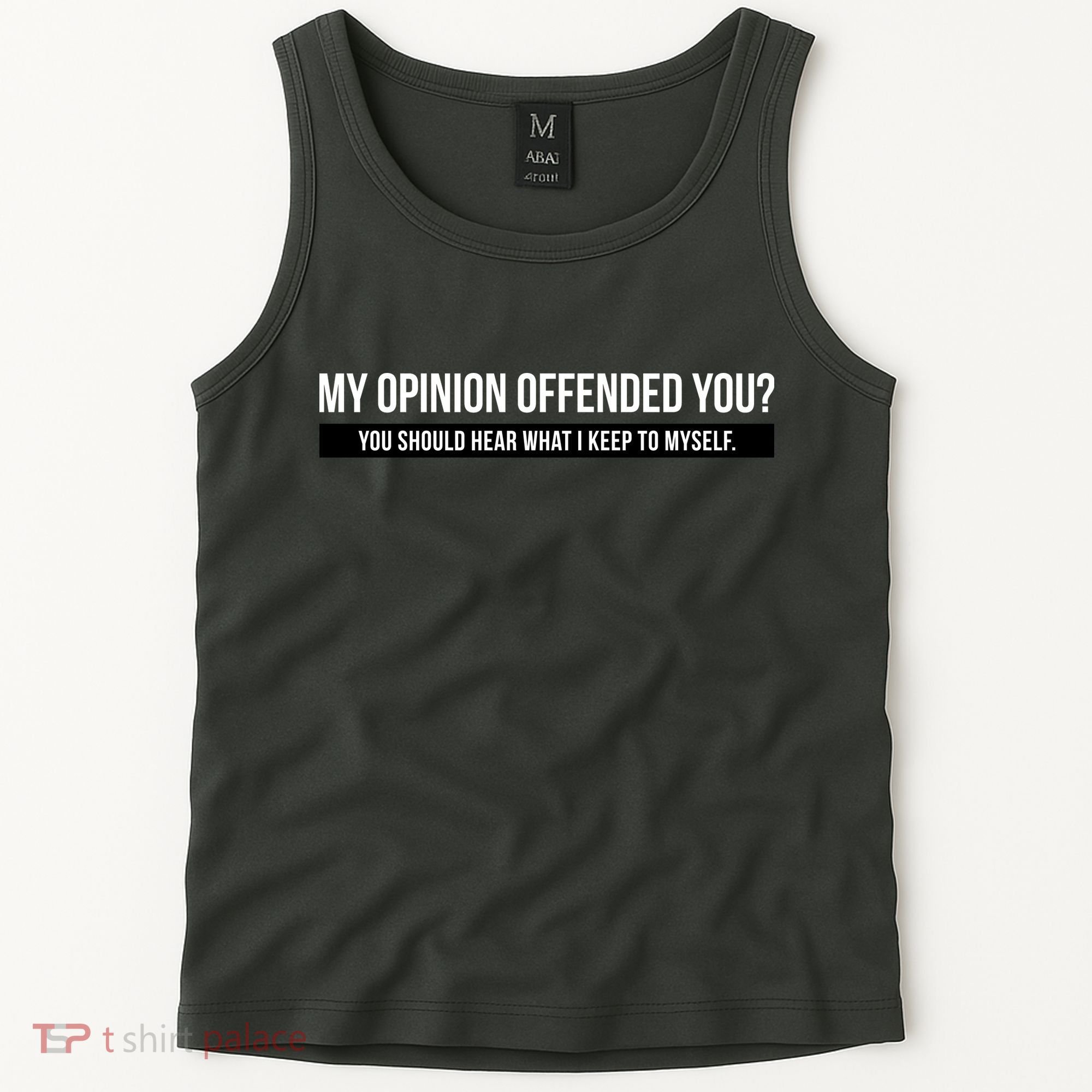 My Opinion Offended You Should Hear What I Say To Myself Tank Top