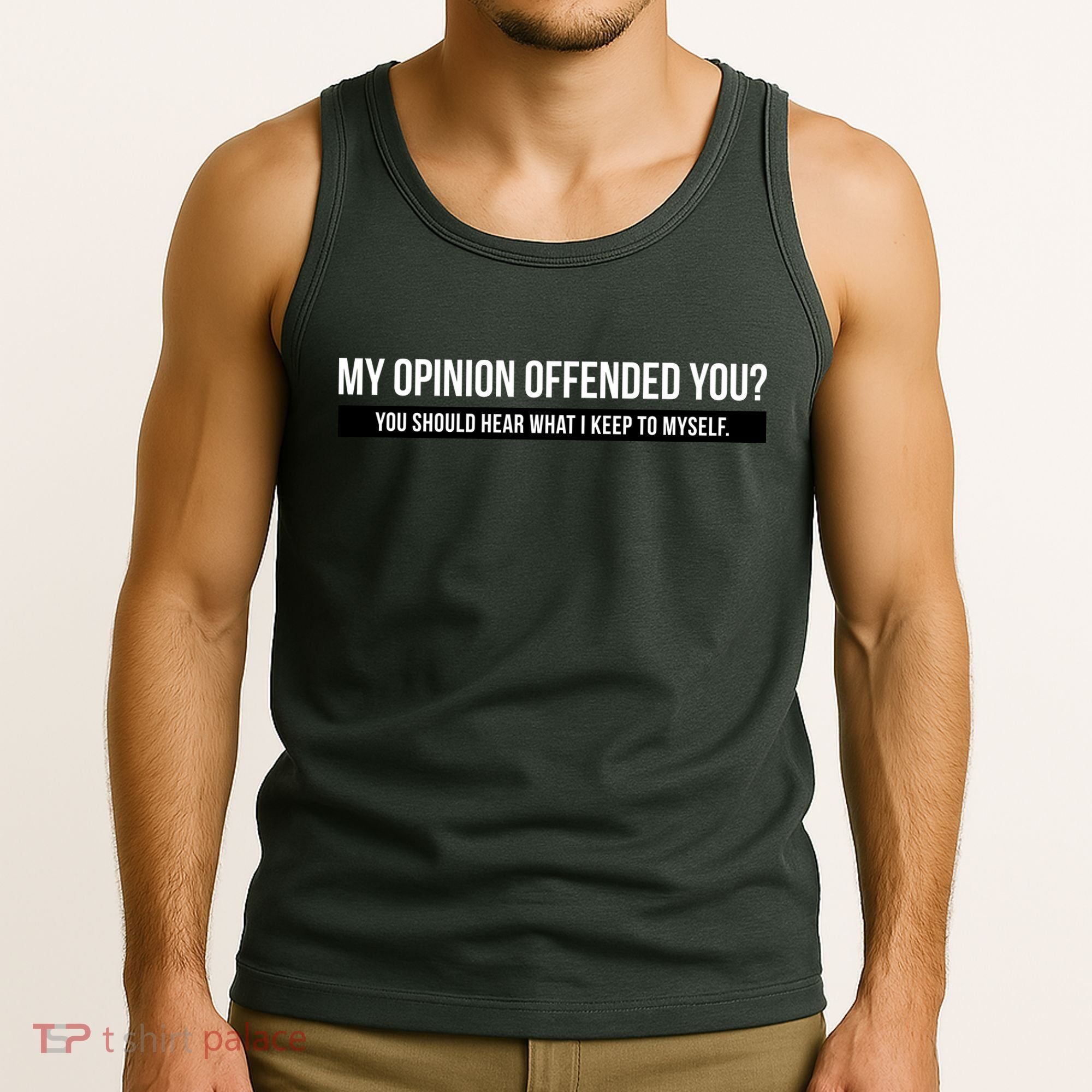 My Opinion Offended You Should Hear What I Say To Myself Tank Top