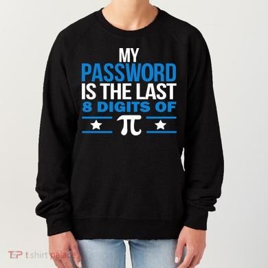My Password is the last digit of Pi Women's Sweatshirt