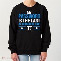 My Password is the last digit of Pi Women's Sweatshirt thumb 0