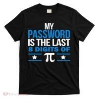 My Password is the last digit of Pi T-Shirt thumb 0