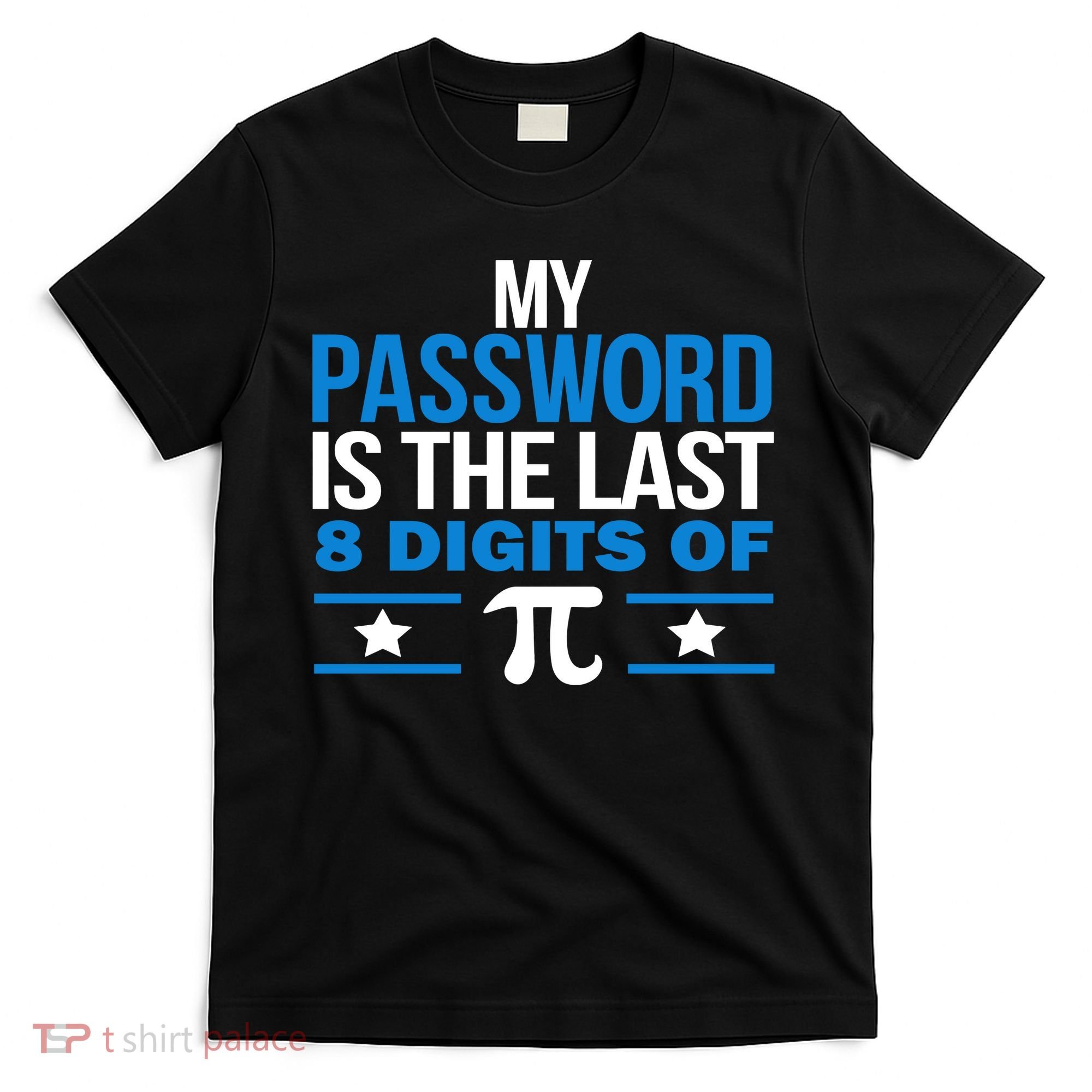 My Password is the last digit of Pi T-Shirt