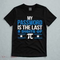 My Password is the last digit of Pi T-Shirt thumb 5
