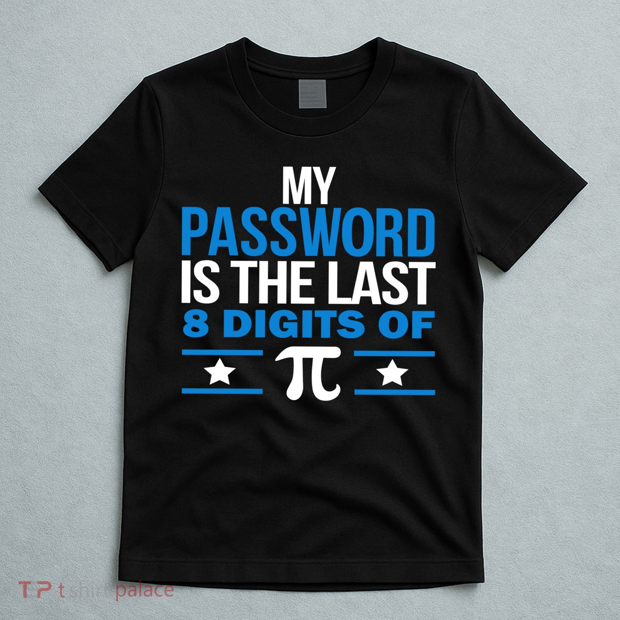 My Password is the last digit of Pi T-Shirt