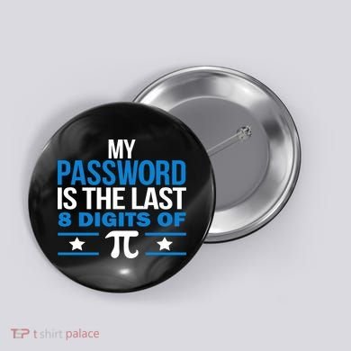 My Password is the last digit of Pi Button