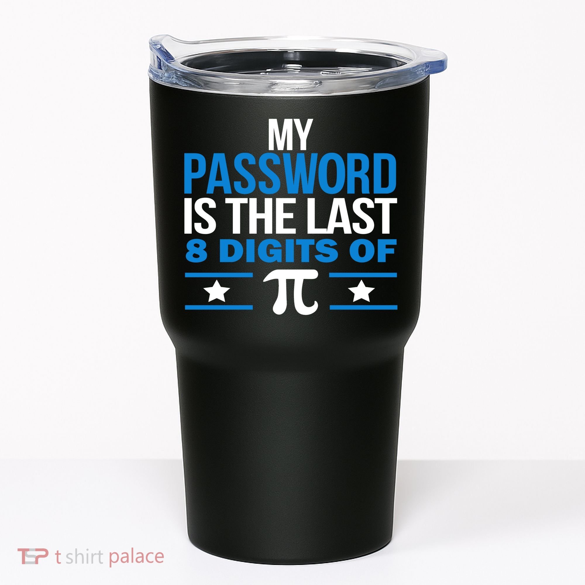 My Password is the last digit of Pi Tumbler