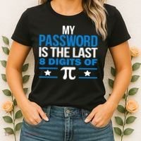 My Password is the last digit of Pi Women's T-Shirt thumb 2