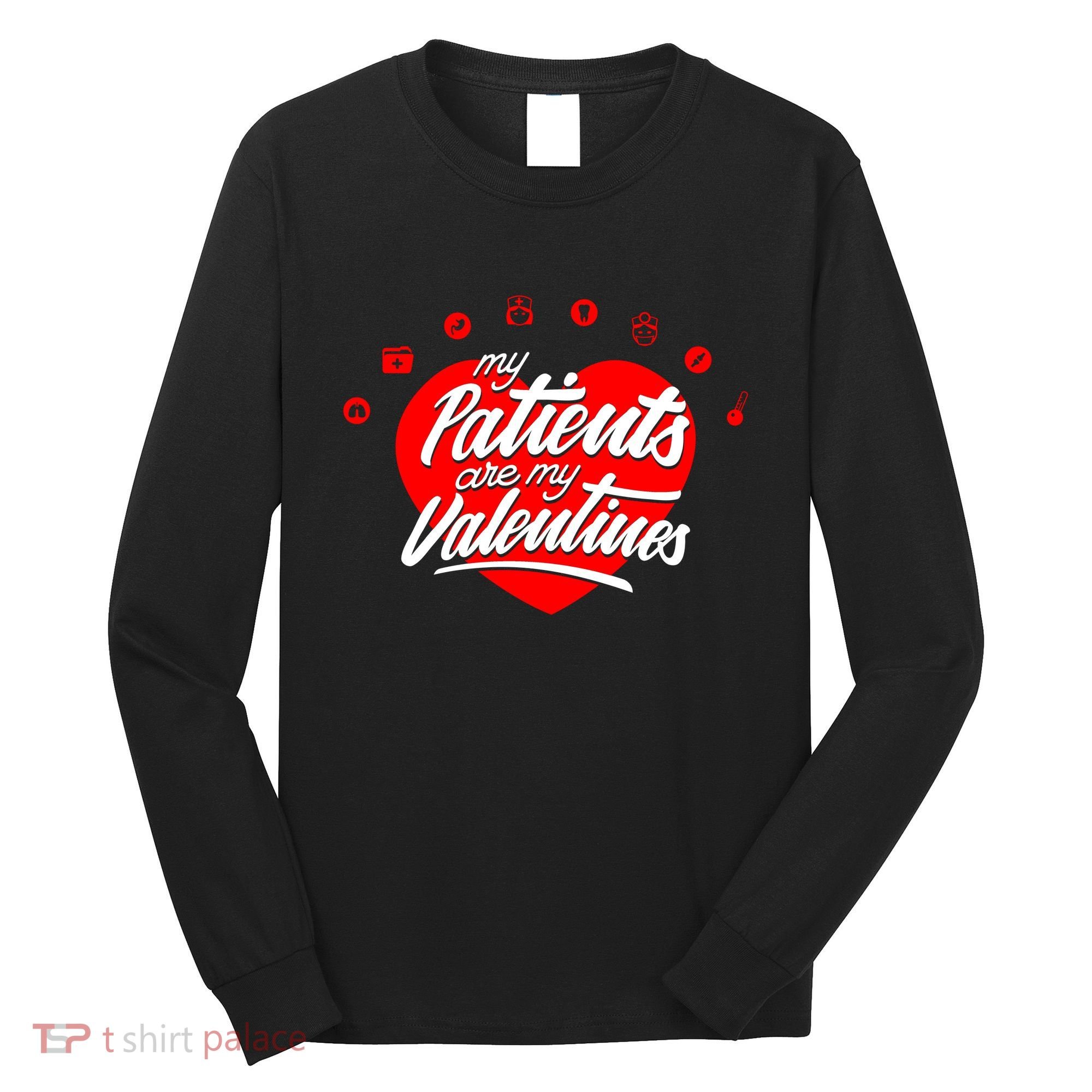 My Patients Are My Valentine's Day Love Heart Long Sleeve Shirt