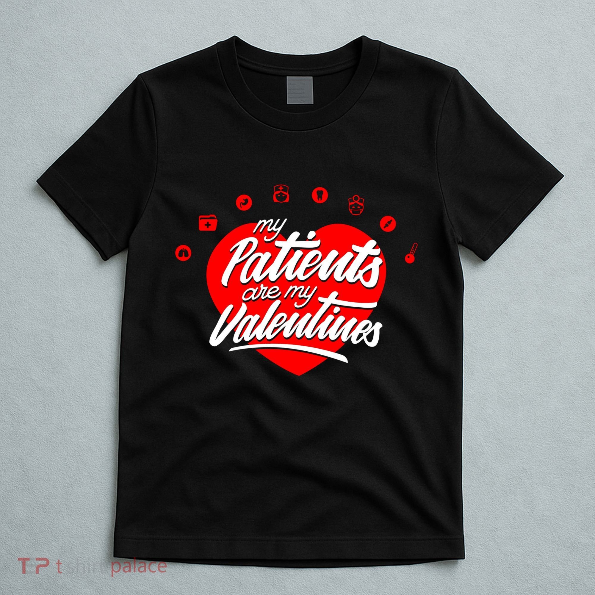 My Patients Are My Valentine's Day Love Heart T-Shirt