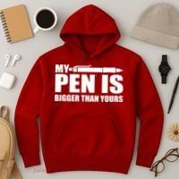 My Pen Is Bigger Then Yours Hoodie thumb 3