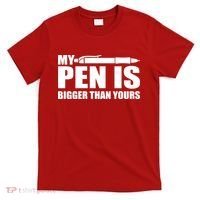 My Pen Is Bigger Then Yours T-Shirt thumb 0